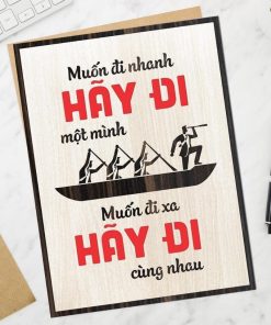 Tranh gỗ động lực tiếng việt muốn đi nhanh hãy đi một mình Muốn đi xa hãy đi cùng nhau