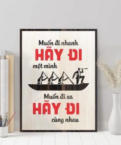 Tranh gỗ động lực tiếng việt muốn đi nhanh hãy đi một mình Muốn đi xa hãy đi cùng nhau